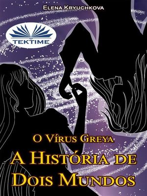 cover image of O Vírus Greya. a História De Dois Mundos